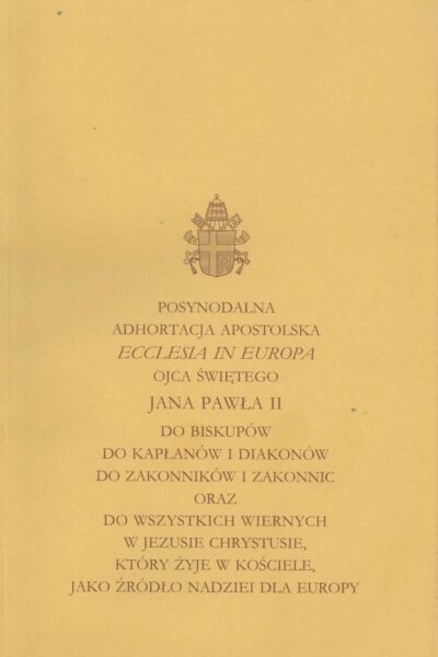 Posynodalna Adhortacja Apostolska Ecclesia In Europa Ojca Świętego Jana Pawła II