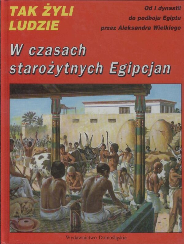 W czasach starożytnych Egipcjan… Od I dynastii do podboju Egiptu przez Aleksandra Wielkiego. Ówczesne zwierzęta