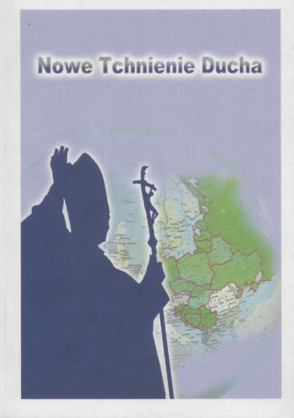 Nowe Tchnienie Ducha. Kościół w krajach Europy Środkowowschodniej w okresie pontyfikatu Ojca Świętego Jana Pawła II
