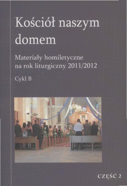 Kościół naszym domem. Materiały homiletyczne na rok liturgiczny 2011/2012