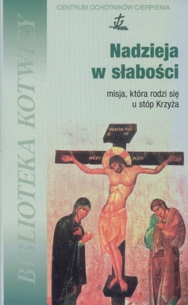 Nadzieja w słabości, misja która rodzi się u stóp Krzyża