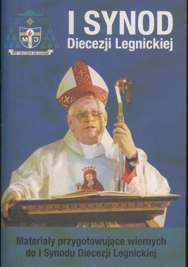 I Synod Diecezji Legnickiej. Materiały przygotowujące wiernych do I Synodu Diecezji Legnickiej