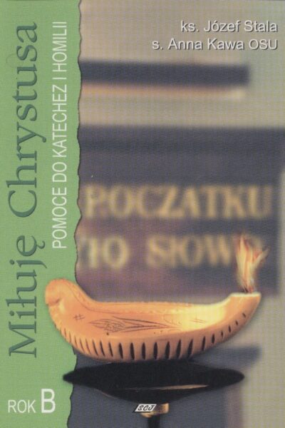 Miłuję Chrystusa. Pomoce do katechez i homilii