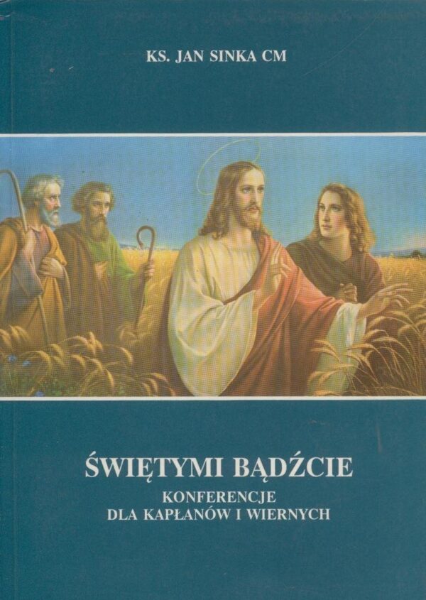 Świętymi bądźcie. Konferencje dla kapłanów i wiernych
