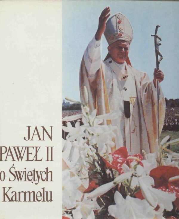 Jan Paweł II o Świętych Karmelu