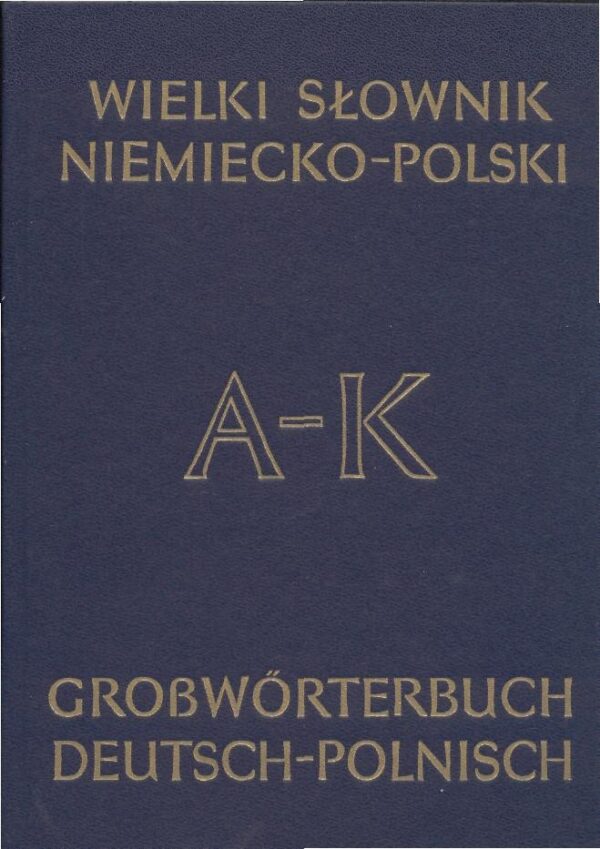 Wielki słownik niemiecko-polski T. I A – K