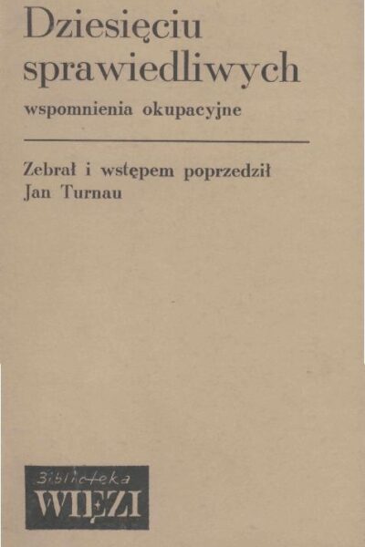 Dziesięciu sprawiedliwych. Wspomnienia okupacyjne