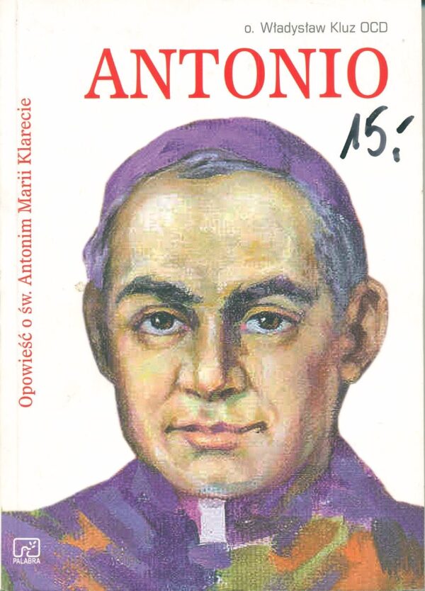 Antonio – opowieśc o św. Antonim Marii Klarcie