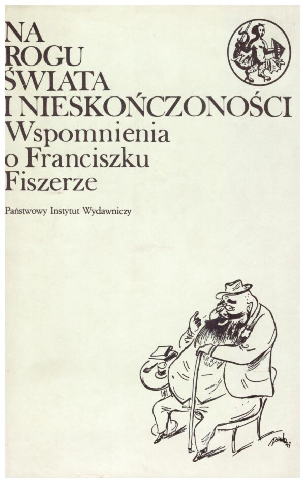 Na rogu świata i nieskończoności. Wspomnienia o Franciszku Fiszerze