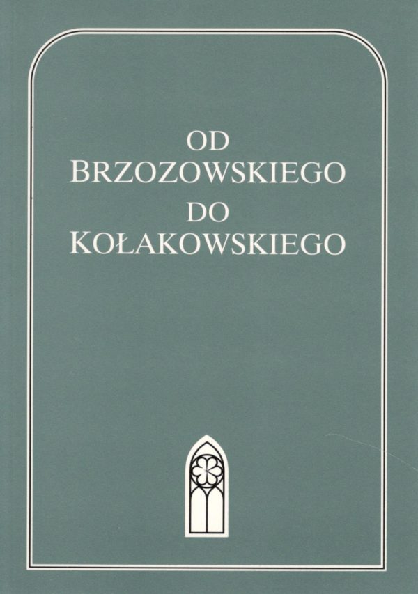 Od Brzozowskiego do Kołakowskiego. Polscy pisarze XX wieku wobec religii