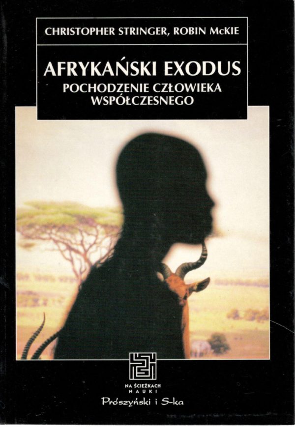Afrykański exodus. Pochodzenie człowieka współczesnego