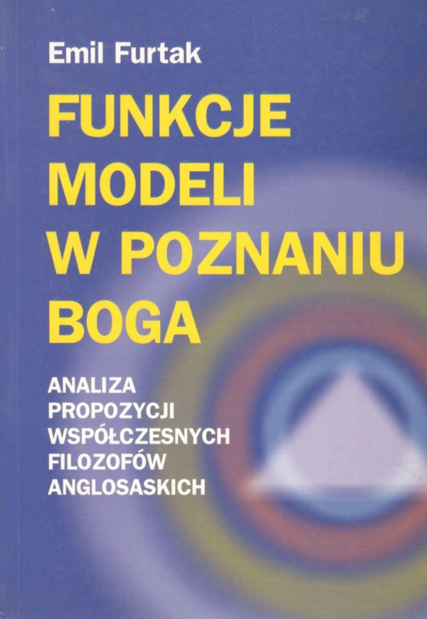 Funkcje modeli w poznaniu Boga. Analiza propozycji współczesnych filozofów anglosaskich