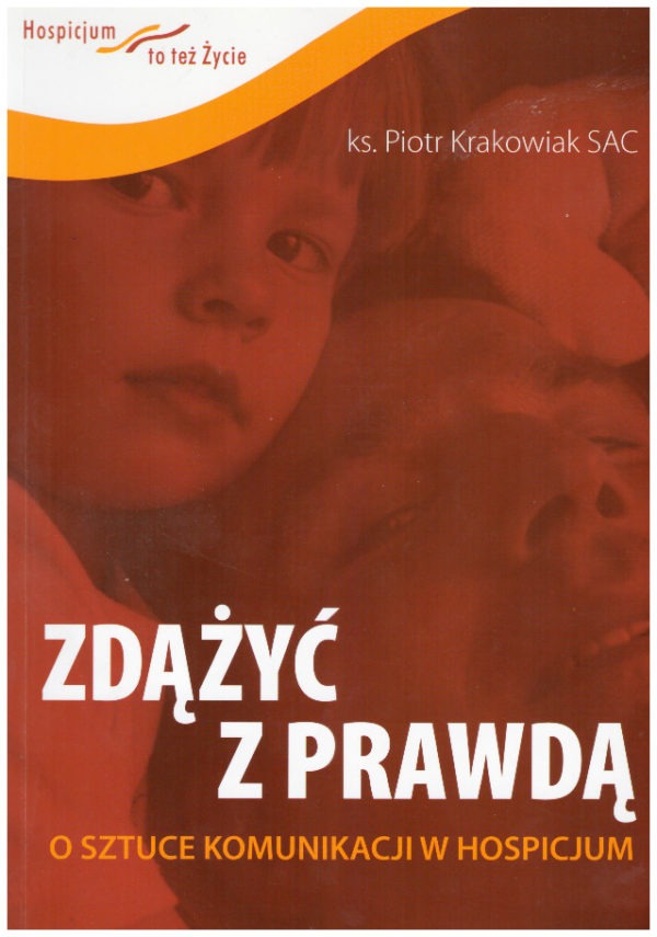 Zdążyć z prawdą. O sztuce komunikacji w hospicjum