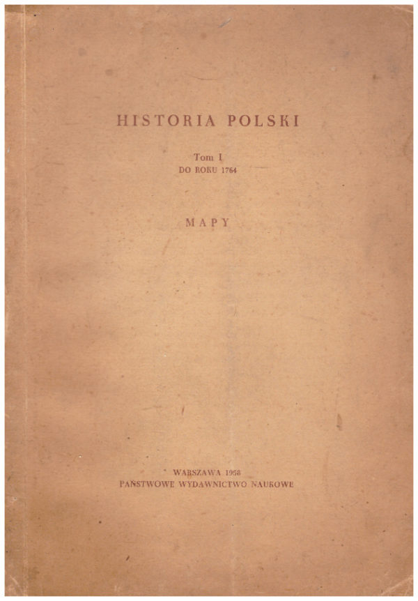 Historia Polski. Tom I. Do roku 1764. Mapy