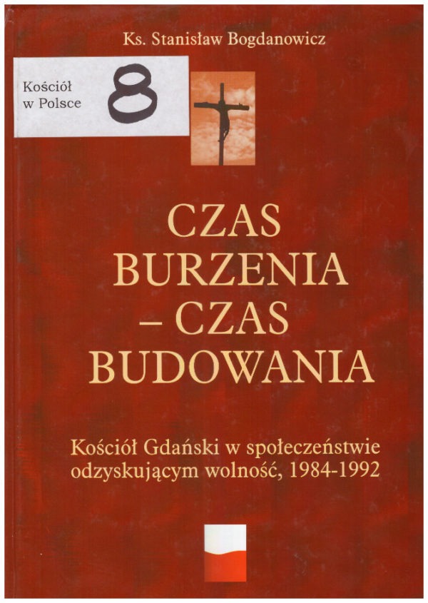Czas burzenia – czas budowania. Kościół Gdański w społeczeństwie odzyskującym wolność, 1984-1992