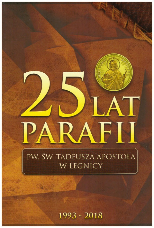 25 lat parafii pw. św. Tadeusza Apostoła w Legnicy 1993-2018
