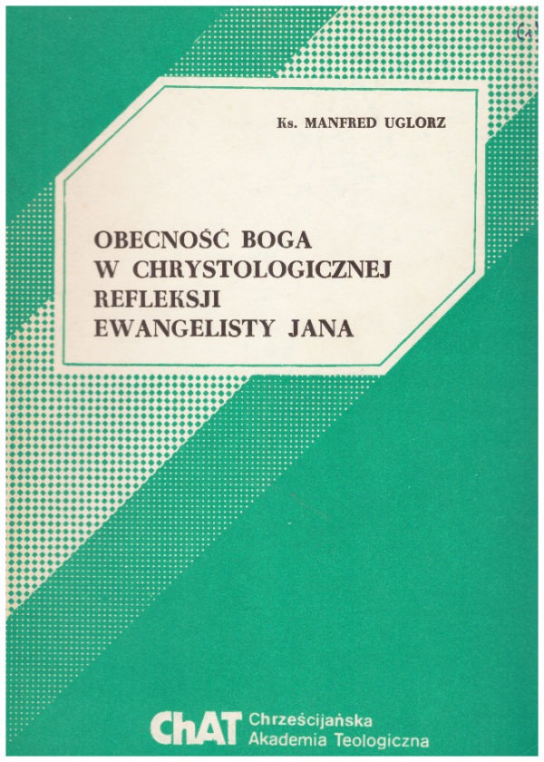 Obecność Boga w chrystologicznej refleksji ewangelisty Jana