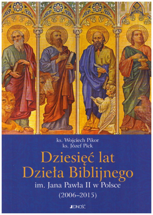 Dziesięć lat Dzieła Biblijnego im. Jana Pawła II w Polsce (2006-2015)