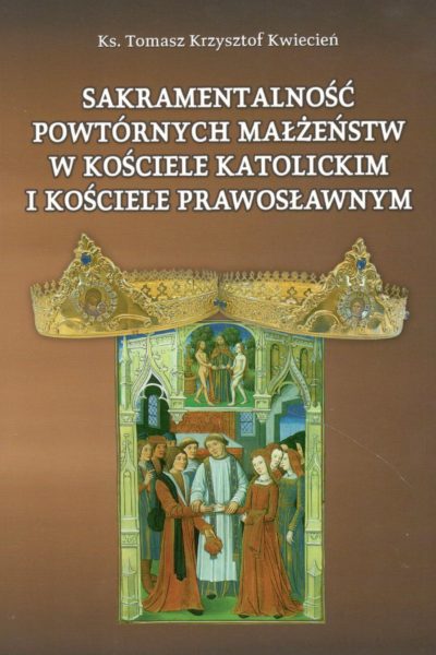 Sakramentalność powtórnych małżeństw w Kościele katolickim i Kościele prawosławnym