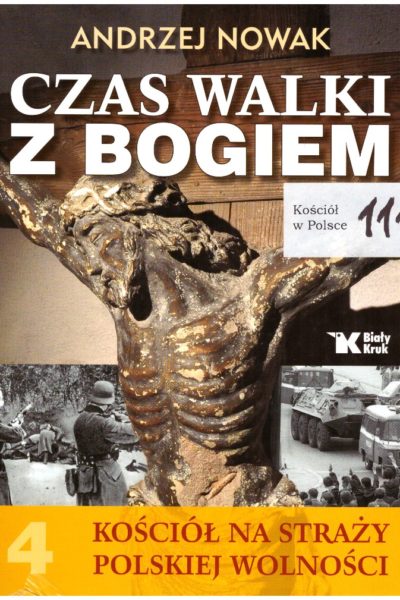 Czas walki z Bogiem. Kościół na straży polskiej wolności. 4