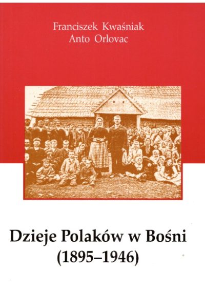 Dzieje Polaków w Bośni 1895-1946
