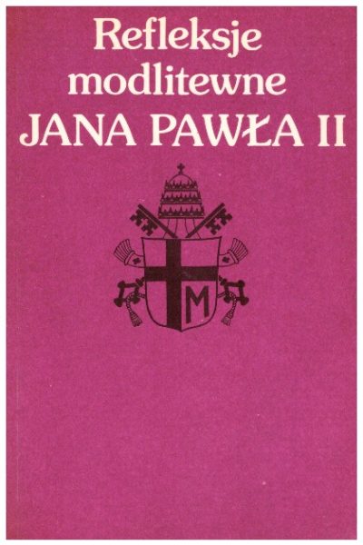 Refleksje modlitewne Jana Pawła II