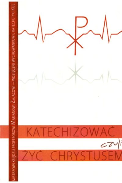 Katechizować czyli żyć Chrystusem