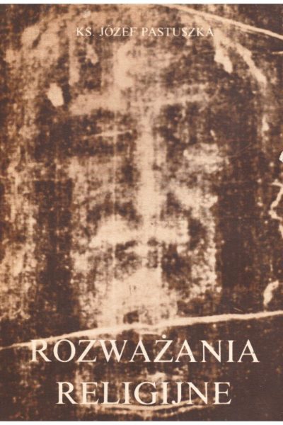 Rozważania religijne. Bóg – Jezus Chrystus – życie chrześcijańskie