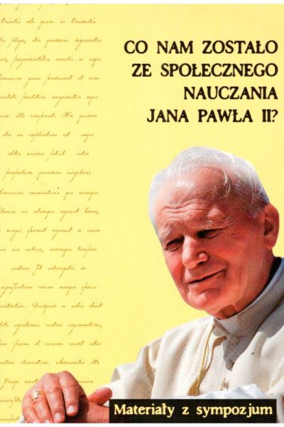 Co nam zostało ze społecznego nauczania Jana Pawła II?