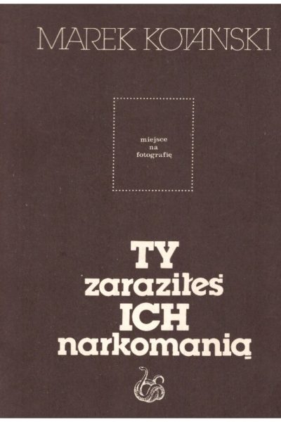 Ty zaraziłeś ich narkomanią