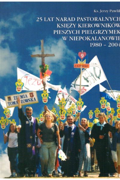 25 lat narad pastoralnych księży kierowników pieszych pielgrzymek w Niepokalanowie 1980-2004