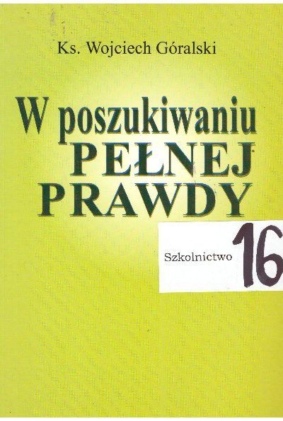 W poszukiwaniu pełnej prawdy. Miejsce i rola wydziału teologicznego w uniwersytecie