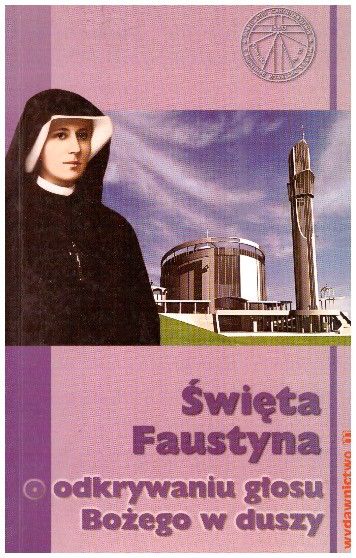 Święta Faustyna – o odkrywaniu głosu Bożego w duszy