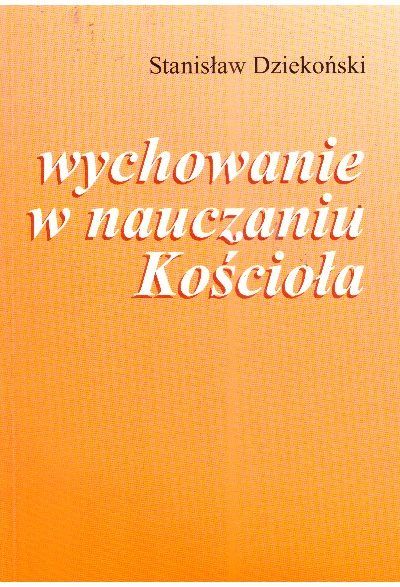 Wychowanie w nauczaniu Kościoła. Od XIX w. do Soboru Watykańskiego II