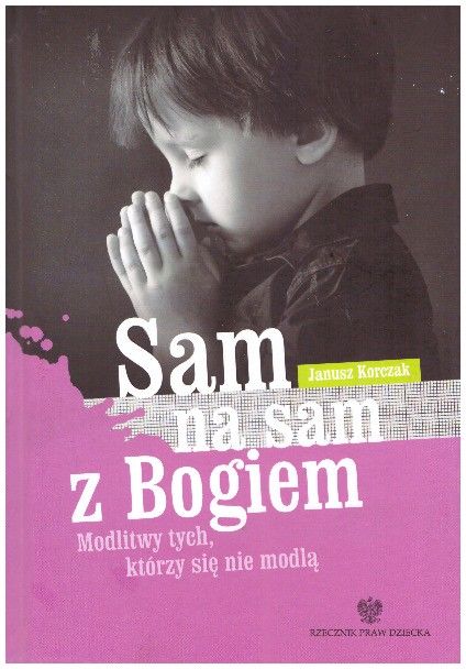 Sam na sam z Bogiem. Modlitwy tych, którzy się nie modlą