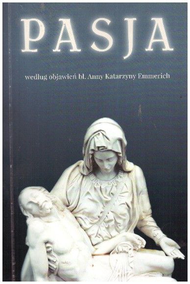 Pasja według objawień bł. Anny Katarzyny Emmerich