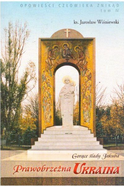 Gorące ślady Jakuba. Prawobrzeżna Ukraina