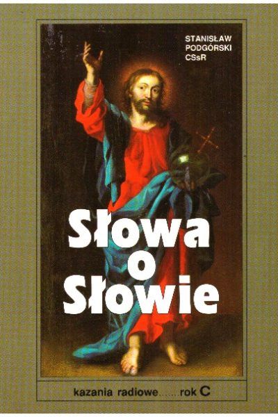 Słowa o Słowie. Kazania radiowe. Rok „C”