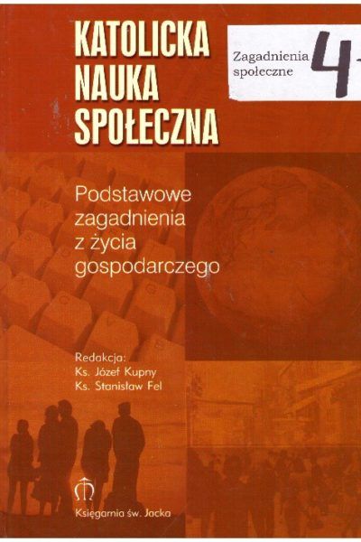 Katolicka nauka społeczna. Podstawowe zagadnienia z życia gospodarczego